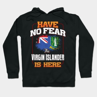 British Virgin Islanders Flag  Have No Fear The Virgin Islander Is Here - Gift for British Virgin Islanders From British Virgin Islands Hoodie